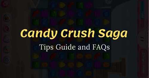 Candy Crush Saga Game Tips Guide and FAQs