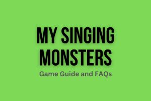 My Singing Monsters Guide FAQs